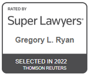Rated by Super Lawyers(R) - Gregory L. Ryan | Selected in 2022 Thomson Reuters